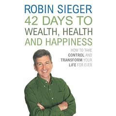 42 Days to Wealth, Health and Happiness: How to Take Control and Transform Your Life Forever