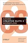 Adobe Creative Suite 2 Workflow: Integrating the Tools, Increasing Your Productivity