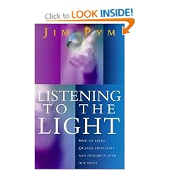 Listening To The Light: How to Bring Quaker Simplicity and Integrity into Our Lives