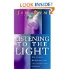Listening To The Light: How to Bring Quaker Simplicity and Integrity into Our Lives