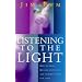 Listening to the Light: How to Bring Quaker Simplicity and Integrity into Our Lives