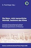 Die Natur, nicht menschliche Aktivit�t, bestimmt das Klima: Technische Zusammenfassung f�r politische Entscheider zum Bericht der Internationalen Nichtregierungskommission zum Klimawandel