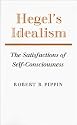 Hegel's Idealism: The Satisfactions of Self-Consciousness