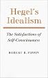 Hegel's Idealism: The Satisfactions of Self-Consciousness