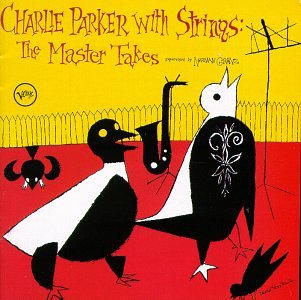 Charlie Parker - With Strings - The Master Takes - Zortam Music