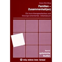 Familien-Zusammenhalt(en): Ein kurz-therapeutisches und l�sungs-orientiertes Arbeitsbuch