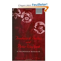 Frederick Delius and Peter Warlock: A Friendship Revealed
