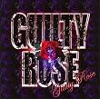 GUILTY ROSE
