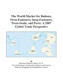 The World Market for Buttons, Press-Fasteners, Snap-Fasteners, Press-Studs, and Parts: A 2007 Global Trade Perspective