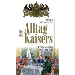 Der Alltag des Kaisers: Franz Joseph und sein Hof