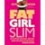 Fat Girl Slim