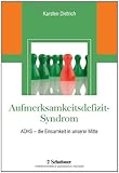 Aufmerksamkeitsdefizit-Syndrom: ADHS - Die Einsamkeit in unserer Mitte