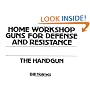 The Handgun (Home Workshop Guns For Defense & Resistance)
