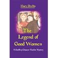 The Legend of Good Women: A Geoffrey Chaucer Murder Mystery
