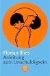 Anleitung zum Unschuldigsein: Das �bungsbuch f�r ein schlechtes Gewissen