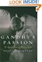 Gandhi's Passion: The Life and Legacy of Mahatma Gandhi