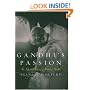 Gandhi's Passion: The Life and Legacy of Mahatma Gandhi