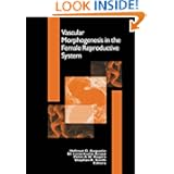 Vascular Morphogenesis in the Female Reproductive System (Cardiovascular Molecular... by Hellmut G. Augustin, M. Luisa Iruela-Arispe, Peter A.W. Rogers and Stephen K. Smithe
