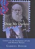 Dear Mr Darwin : letters on the evolution of life and human nature