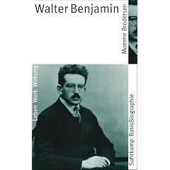 Walter Benjamin: Leben - Werk - Wirkung (Suhrkamp BasisBiographien)