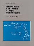 Transition Metals in the Synthesis of Complex Organic Molecules