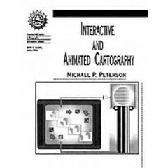 Interactive and Animated Cartography (Prentice Hall series in geographic information science)