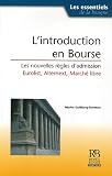 L\'introduction en Bourse : Les nouvelles règles d\'admission, Eurolist, Alternext, Marché libre
