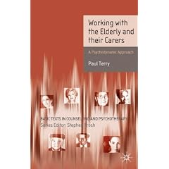 Working with the Elderly and Their Carers: A Psychodynamic Approach (Basic Texts in Counselling and Psychotherapy)