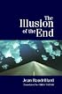 The Illusion of the End