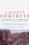 A mighty fortress : a new history of the German people