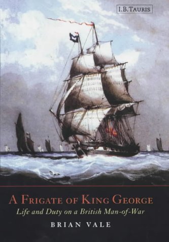 A Frigate of King George: Life and Duty on a British Man-of-war