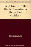 Field guide to the birds of Australia : the most complete one-volume book of identification