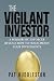 The Vigilant Investor: A Former SEC Enforcer Reveals How to Fraud-Proof Your Investments