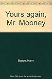 Yours again, Mr Mooney