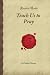 Teach Us to Pray (Forgotten Books)