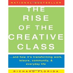 The Rise Of the Creative Class: And How It's Transforming Work, Leisure, Community and Everyday Life