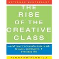 The Rise Of the Creative Class: And How It's Transforming Work, Leisure, Community and Everyday Life
