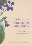 Botanique et m�decine anciennes : A travers le patrimoine des Universit�s toulousaines