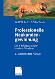 Professionelle Neukundengewinnung: Die Erfolgsstrategien kreativer Verk&auml;ufer: Die 8 Erfolgsstrategien kreativer Verk&auml;ufer - Wolf W. Lasko, Peter Busch