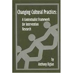 Changing Cultural Practices: A Contextualist Framework for Intervention Research