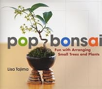 Pop Bonsai: Fun with Arranging Small Trees and Plants