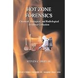 hot zone forensics chemical biological and radiological evidence collection