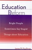 Education Deform: Bright People Sometimes Say Stupid Things About Education