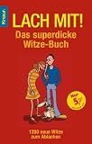 Lach mit!: Das superdicke Witze-Buch. 1200 neue Witze zum Ablachen - 