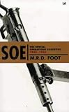 SOE: An Outline History of the Special Operations Executive