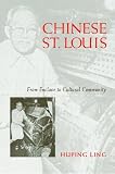 Chinese St. Louis: From Enclave to Cultural Community