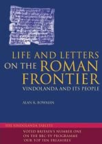 Life and Letters on the Roman Frontier: Vindolanda and Its People