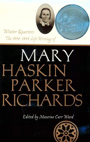 Winter Quarters: The 1846-1848 Life Writings of Mary Haskin Parker Richards (Life Writings of Frontier Women, Vol 1)