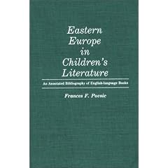 Eastern Europe in Children's Literature: An Annotated Bibliography of English-Language Books