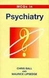 Multiple Choice Questions in Psychiatry,
Chris Ball